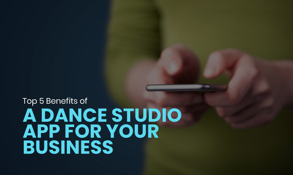 
          
            Top 5 Benefits of a Dance Studio App for Your Business
          
        